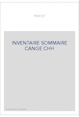 INVENTAIRE SOMMAIRE DES DOCUMENTS MANUSCRITS CONTENUS DANS LA COLLECTION CHATRE DU CANGE AU DEPARTEMENT DES