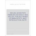 RECUEIL DE MOTETS FRANCAIS DES XIIE ET XIIIE SIECLES, PUBLIES D'APRES LES MANUSCRITS, AVEC INTRODUCTION, NOTE