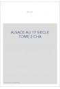 L'ALSACE AU 17E SIECLE AU PINT DE VUE GEOGRAPHIQUE, HISTORIQUE, ADMINISTRATIF, ECONOMIQUE, SOCIAL,
