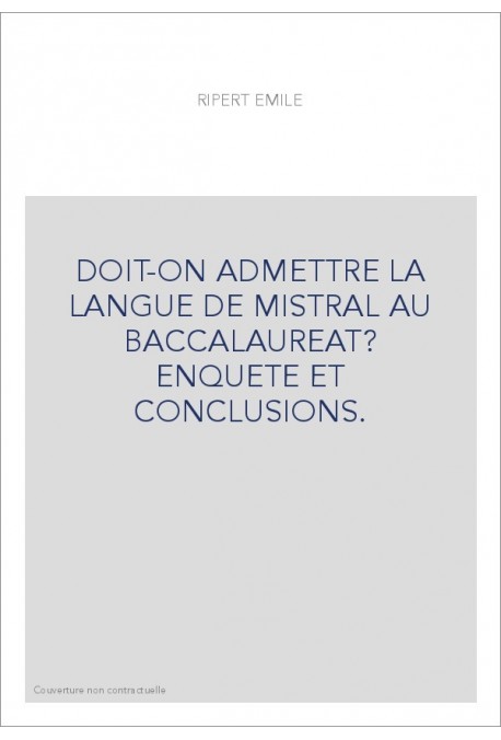 DOIT-ON ADMETTRE LA LANGUE DE MISTRAL AU BACCALAUREAT ? ENQUETE ET CONCLUSIONS.