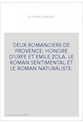 DEUX ROMANCIERS DE PROVENCE. HONORE D'URFÉ ET ÉMILE ZOLA