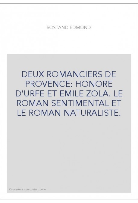 DEUX ROMANCIERS DE PROVENCE. HONORE D'URFÉ ET ÉMILE ZOLA