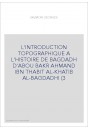 L'INTRODUCTION TOPOGRAPHIQUE A L'HISTOIRE DE BAGDADH D'ABOU BAKR AHMAND IBN THABIT AL-KHATIB AL-BAGDADHI (3