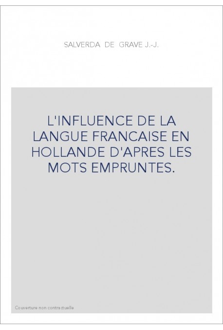 L'INFLUENCE DE LA LANGUE FRANCAISE EN HOLLANDE D'APRES LES MOTS EMPRUNTES.