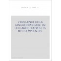 L'INFLUENCE DE LA LANGUE FRANCAISE EN HOLLANDE D'APRES LES MOTS EMPRUNTES.