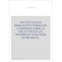 NOTICE SUR LES MANUSCRITS SYRIAQUES CONSERVES DANS LA BIBLIOTHEQUE DU PATRIARCAT CHALDEEN DE MOSSOUL.