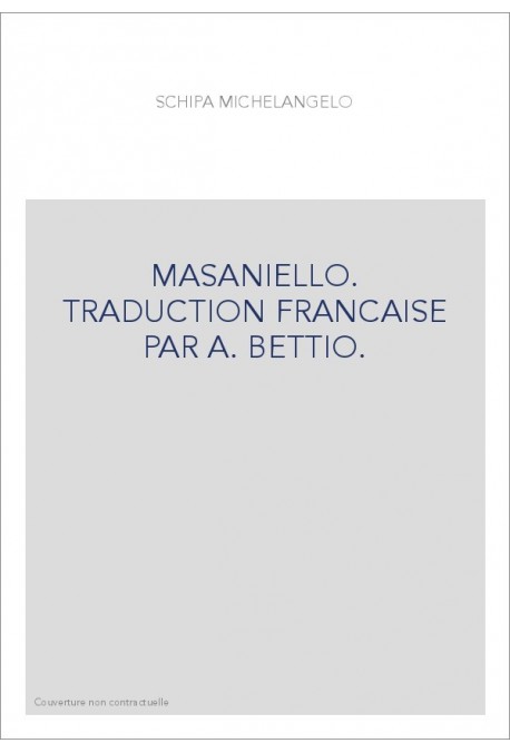 MASANIELLO. TRADUCTION FRANCAISE PAR A. BETTIO.