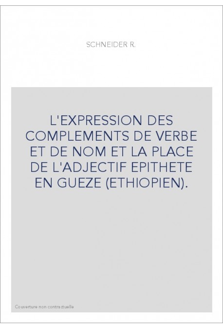 L'EXPRESSION DES COMPLEMENTS DE VERBE ET DE NOM ET LA PLACE DE L'ADJECTIF EPITHETE EN GUEZE (ETHIOPIEN).