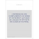 L'EXPRESSION DES COMPLEMENTS DE VERBE ET DE NOM ET LA PLACE DE L'ADJECTIF EPITHETE EN GUEZE (ETHIOPIEN).