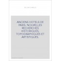 ANCIENS HOTELS DE PARIS. NOUVELLES RECHERCHES HISTORIQUES, TOPOGRAPHIQUES ET ARTISTIQUES.