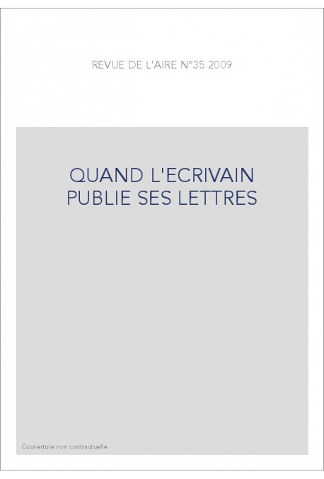QUAND L'ECRIVAIN PUBLIE SES LETTRES