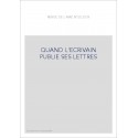 QUAND L'ECRIVAIN PUBLIE SES LETTRES