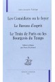 "LES COMEDIENS OU LE FOYER". "LE BUREAU D'ESPRIT". "LE TRAIN DE PARIS OU LES BOURGEOIS DU TEMPS".