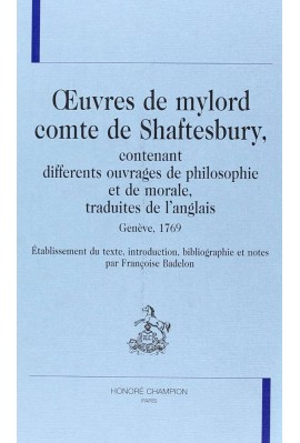 ŒUVRES DE MYLORD COMTE DE SHAFTESBURY, CONTENANT DIFFERENTS OUVRAGES DE PHILOSOPHIE ET DE MORALE