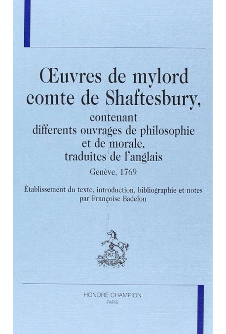 ŒUVRES DE MYLORD COMTE DE SHAFTESBURY, CONTENANT DIFFERENTS OUVRAGES DE PHILOSOPHIE ET DE MORALE