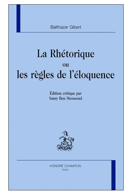 LA RHETORIQUE OU LES REGLES DE L'ELOQUENCE