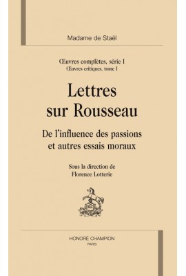 OEUVRES COMPLETES SERIE I. OEUVRES CRITIQUES TOME I. LETTRES SUR LES ECRITS ET LE CARACTERE DE J.J. ROUSSEAU