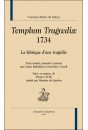 TEMPLUM TRAGOEDIAE, 1734 LA FABRIQUE D'UNE TRAGEDIE