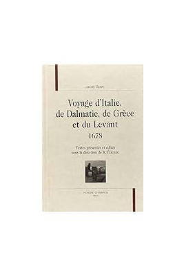 VOYAGE D'ITALIE, DE DALMATIE, DE GRECE ET DU LEVANT 1678