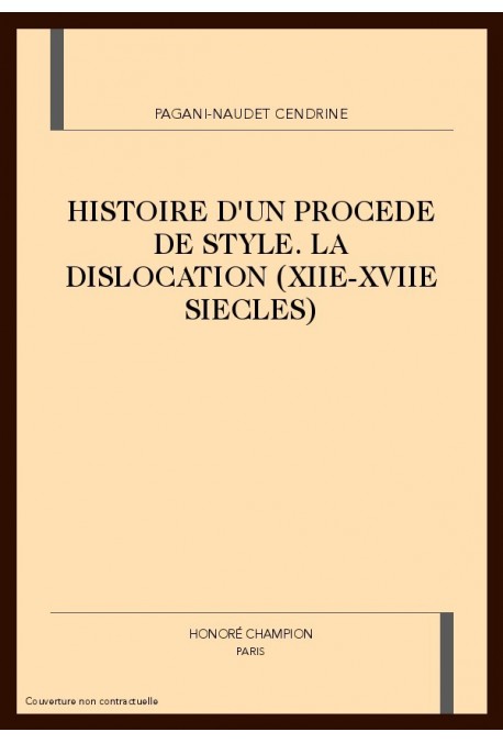 HISTOIRE D'UN PROCEDE DE STYLE. LA DISLOCATION (XIIE-XVIIE SIECLES)