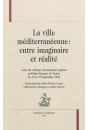 LA VILLE MEDITERRANEENNE : ENTRE IMAGINAIRE ET REALITE