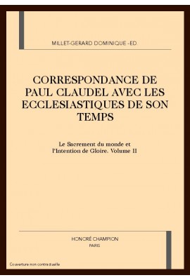 CORRESPONDANCE DE PAUL CLAUDEL AVEC LES ECCLESIASTIQUES DE SON TEMPS. TOME II