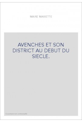 AVENCHES ET SON DISTRICT AU DEBUT DU SIECLE.