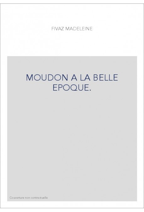 MOUDON A LA BELLE EPOQUE.