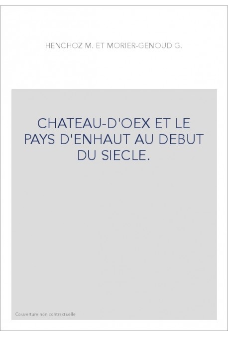 CHATEAU-D'OEX ET LE PAYS D'ENHAUT AU DEBUT DU SIECLE.