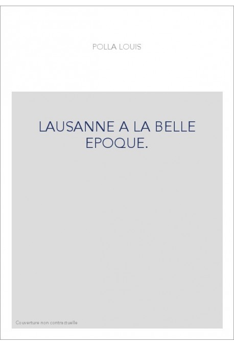 LAUSANNE A LA BELLE EPOQUE.