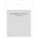 LAUSANNE A LA BELLE EPOQUE.