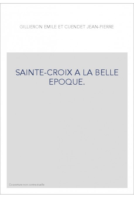 SAINTE-CROIX A LA BELLE EPOQUE.