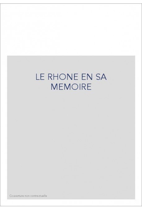 LE RHONE EN SA MEMOIRE