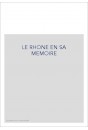 LE RHONE EN SA MEMOIRE