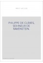 PHILIPPE DE CLEVES, SEIGNEUR DE RAVENSTEIN.