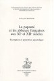 LA PAPAUTE ET LES ABBAYES FRANCAISES AUX XIE ET XIIE SIECLES. EXEMPTION ET PROTECTION APOSTOLIQUE.
