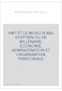 HWT ET LE MILIEU RURAL EGYPTIEN DU IIIE MILLENAIRE. ECONOMIE, ADMINISTRATION ET ORGANISATION TERRITORIALE.