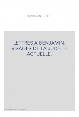 LETTRES A BENJAMIN. VISAGES DE LA JUDEITE ACTUELLE.