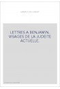 LETTRES A BENJAMIN. VISAGES DE LA JUDEITE ACTUELLE.