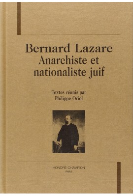 BERNARD LAZARE, ANARCHISTE ET NATIONALISTE JUIF.