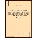 RELATIONS ENTRE LE GOUVERNEMENT ROYAL ET LES JUIFS DU NORD-EST DE LA FRANCE AU XVIIE SIECLE
