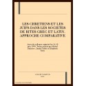LES CHRETIENS ET LES JUIFS DANS LES SOCIETES DE RITES GREC ET LATIN. APPROCHE COMPARATIVE