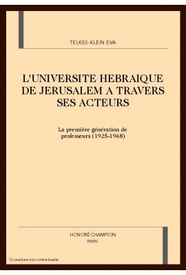 L'UNIVERSITE HEBRAIQUE DE JERUSALEM A TRAVERS SES ACTEURS