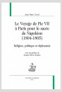 LE VOYAGE DE PIE VII À PARIS POUR LE SACRE DE NAPOLÉON (1804-1805) RELIGION, POLITIQUE ET DIPLOMATIE