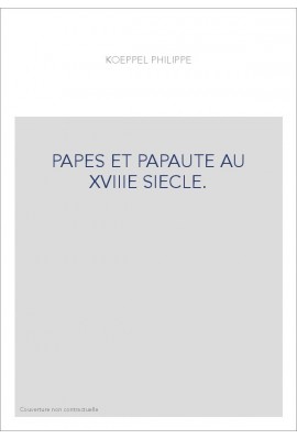 PAPES ET PAPAUTE AU XVIIIE SIECLE.