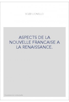 ASPECTS DE LA NOUVELLE FRANCAISE A LA RENAISSANCE.