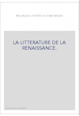 LA LITTERATURE DE LA RENAISSANCE.
