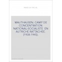 MAUTHAUSEN. CAMP DE CONCENTRATION NATIONAL-SOCIALISTE EN AUTRICHE RATTACHEE. (1938-1945).