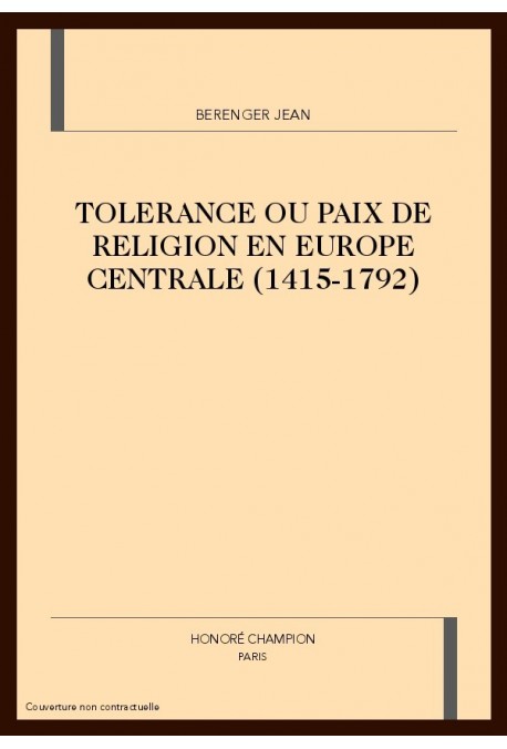 TOLERANCE OU PAIX DE RELIGION EN EUROPE CENTRALE A L'EPOQUE MODERNE (1415-1792).