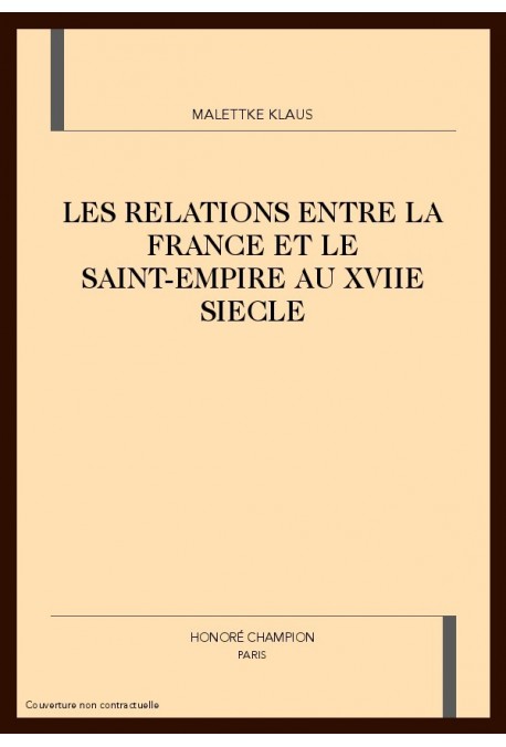 LES RELATIONS ENTRE LA FRANCE ET LE SAINT-EMPIRE AU XVIIE SIECLE